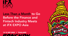 Less Than a Month to Go Before the Finance and Fintech Industry Meets at iFX EXPO Asia