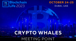 Blockchain Life 2023 in Dubai: Crypto Whales meeting point